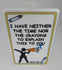 Funny Novelty Sign: I Have Neither the Time Nor the Crayons to Explain This to You - Yellow (9 x 5.3)