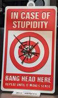 Novelty Sign Decor: In Case of Stupidity, Bang Head Here, Repeat Until it Makes Sense (9 x 5.3-inch)