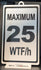 Novelty Speed Limit Sign: Maximum 25 WTF/h Funny Decor (9 x 5.3-inch)