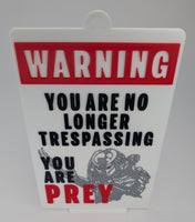 Funny Novelty Sign - Predator - Warning, You Are No Longer Trespassing, You Are Prey (9 x 5.3-inch) LOW STOCK