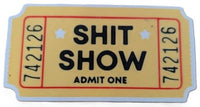 Novelty Admission Ticket & Fridge Magnet - Shit Show Admit One - Funny Plastic Prop (5.3 x 2.8-inch)