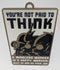 Funny Novelty Work Sign: You’re Not Paid to Think (Futurama Theme) Bronze/Black/White (9 x 5.3-inch)