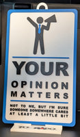 Novelty Sign: Your Opinion Matters, Not to Me, But I'm Sure Someone Somewhere Cares...(9 x 5.3-inch)